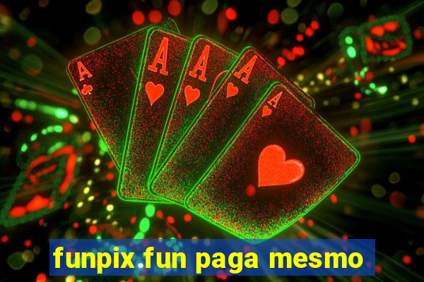 funpix.fun paga mesmo